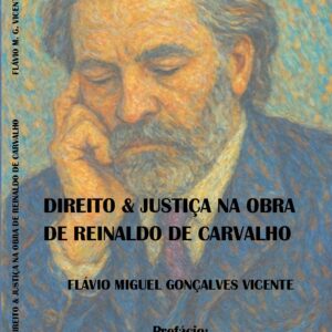 DIREITO & JUSTIÇA NA OBRA DE REINALDO DE CARVALHO Direito & Literatura